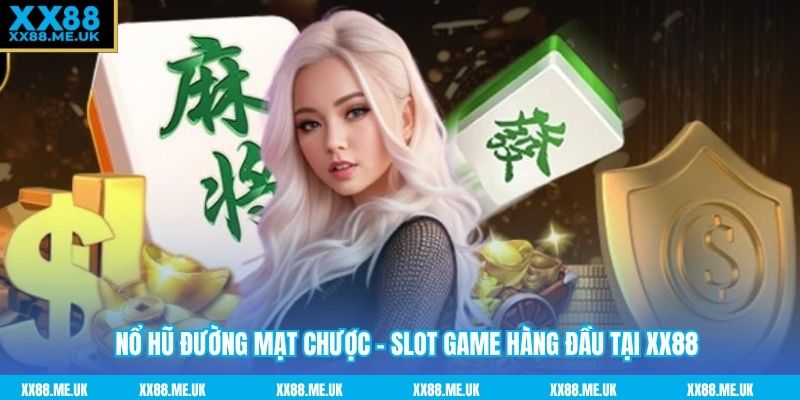 Nổ Hũ Đường Mạt Chược - Slot Game Hàng Đầu Tại XX88